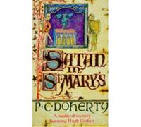 Satan in St.Mary's (Hugh Corbett Mysteries 01) by Doherty, Paul (1990) Paperback
