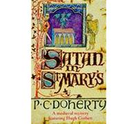 Satan in St Mary's (Hugh Corbett Mysteries, Book 1) : A thrilling medieval mystery