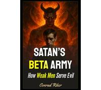 Satan’s Beta Army: How Weak Men Serve Evil (blue pilled sick men rescue (satire))