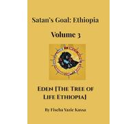 Satan’s Goal: Ethiopia Volume 3: Eden [The Tree of Life Ethiopia]