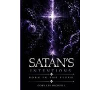 SATAN’S INTENTIONS: BORN IN THE FLESH