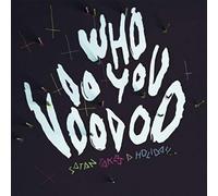 Satan Takes a Holiday - Who Do You Voodoo [Vinyl LP] [VINYL]