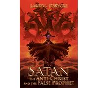 Satan The Anti-Christ And the False Prophet