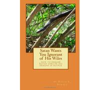 Satan Wants You Ignorant of His Wiles: how to engage Satan and/or his demons in battle