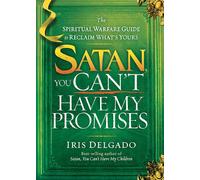 Satan, You Can't Have My Promises: The Spiritual Warfare Guide to Reclaim What's Yours