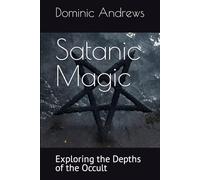 Satanic Magic: Exploring the Depths of the Occult