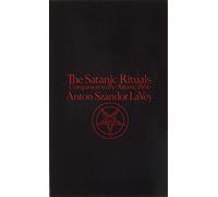 Satanic Rituals: A Comprehensive Occult Reference Guide on Ceremonies and Rites