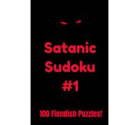 Satanic Sudoku #1: 100 Fiendish Puzzles!