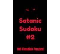 Satanic Sudoku #2: 100 Fiendish Puzzles