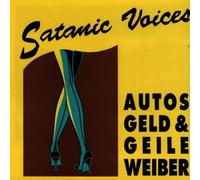 Satanic Voices - Autos,Geld und Geile Weiber