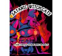 Satanic Witch Cats: A Dark Fantasy Coloring Book for Adults: Unleash Your Creativity and Explore the Mysteries of the Occult with Stress-Relieving ... of Fantasy, Gothic Horror, and Witchcraft