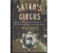Satan's Circus: Murder, Vice, Police Corruption, and New York's Trial of the Century