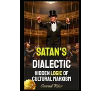 Satan's Dialectic: Hidden Logic of Cultural Marxism (Redpilled Progressive (satire))