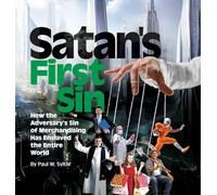 SATAN'S FIRST SIN: How the Adversary's Sin of Merchandising Has Enslaved the Entire World (0)