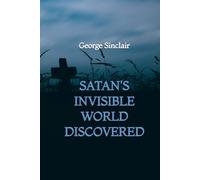 Satan's Invisible World Discovered