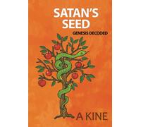 Satan's Seed: Genesis Decoded (Beyond the veil of propaganda)