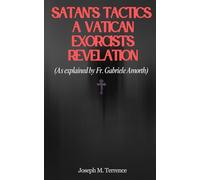 Satan's Tactics: A Vatican Exorcist's Revelation (As explained by Fr. Gabriele Amorth)