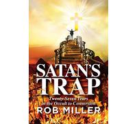 Satan's Trap, Twenty-Seven Years in the Occult to Conversion