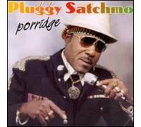 Satchmo, Pluggy - Porridge