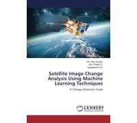 Satellite Image Change Analysis Using Machine Learning Techniques: A Change Detection Study