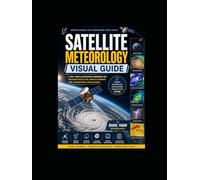 SATELLITE METEOROLOGY VISUAL GUIDE