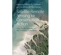 Satellite Remote Sensing for Conservation Action: Case Studies from Aquatic and Terrestrial Ecosystems