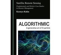 Satellite Remote Sensing: Fundamentals and Holistic Case Studies in Disaster Management