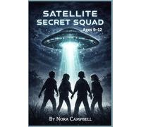 Satellite Secret Squad: Fast-paced, short chapters = perfect for 9-12 readers