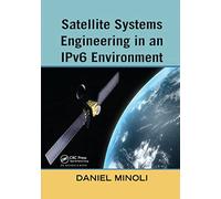 Satellite Systems Engineering in an IPv6 Environment