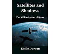 Satellites and Shadows: The Militarization of Space