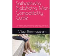 Sathabhisha Nakshatra Men Compatibility Guide: A Complete Vedic Matchmaking and Synastry Manual for Love, Marriage & Relationships with All 27 Nakshatra Women (27 Nakshatra Men Compatibility Series)