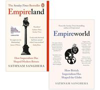 Sathnam Sanghera Collection 2 Books Set (Empireland How Imperialism Has Shaped Modern Britain & Empireworld How British Imperialism Has Shaped the Globe)