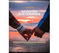 Satiated Sustenance: 26 Ways to Create Intimacy in Your Relationship