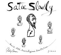 Satie / Philip Corner - SATIE SLOWLY