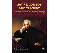 Satire, Comedy and Tragedy: Sterne’s “Handles” to Tristram Shandy