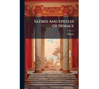 Satires And Epistles Of Horace