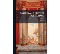 Satires And Epistles Of Horace
