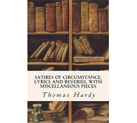 Satires of Circumstance, Lyrics and Reveries, with Miscellaneous Pieces