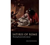 Satires of Rome: Threatening Poses from Lucilius to Juvenal