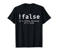 Satirical programmer - !False It's funny because it's true T-Shirt