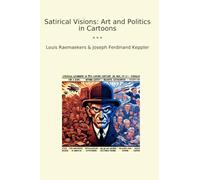 Satirical Visions: Art and Politics in Cartoons (Classic Books)