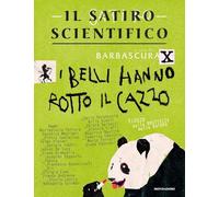 Satiro scientifico. Perch i belli hanno rotto il cazzo (Il)