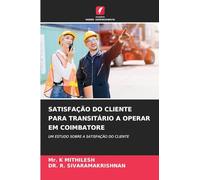 Satisfação Do Cliente Para Transitário a Operar Em Coimbatore: UM ESTUDO SOBRE A SATISFAÇÃO DO CLIENTE