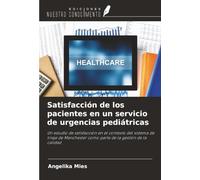 Satisfacción de los pacientes en un servicio de urgencias pediátricas: Un estudio de satisfacción en el contexto del sistema de triaje de Manchester como parte de la gestión de la calidad
