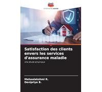 Satisfaction des clients envers les services d'assurance maladie: Une étude empirique