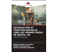 Satisfaction Et Fonction Sexuelle Chez Les Femmes Âgées de Recife / Pe: ET SES FACTEURS ASSOCIÉS