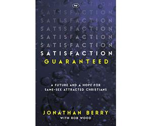 Satisfaction Guaranteed: A Future And A Hope For Same-Sex Attracted Christians