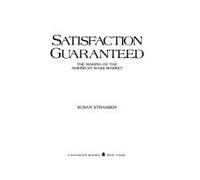 Satisfaction Guaranteed: The Making of the American Mass Market