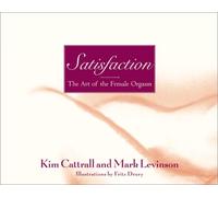 Satisfaction: The Art of the Female Orgasm