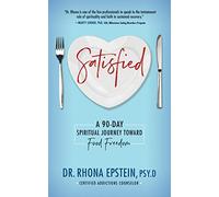 Satisfied: A 90-Day Spiritual Journey Toward Food Freedom